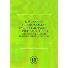 LOS CASOS DE VULNERACIONES A LA LIBERTAD SINDICAL COMETIDAS POR CHILE